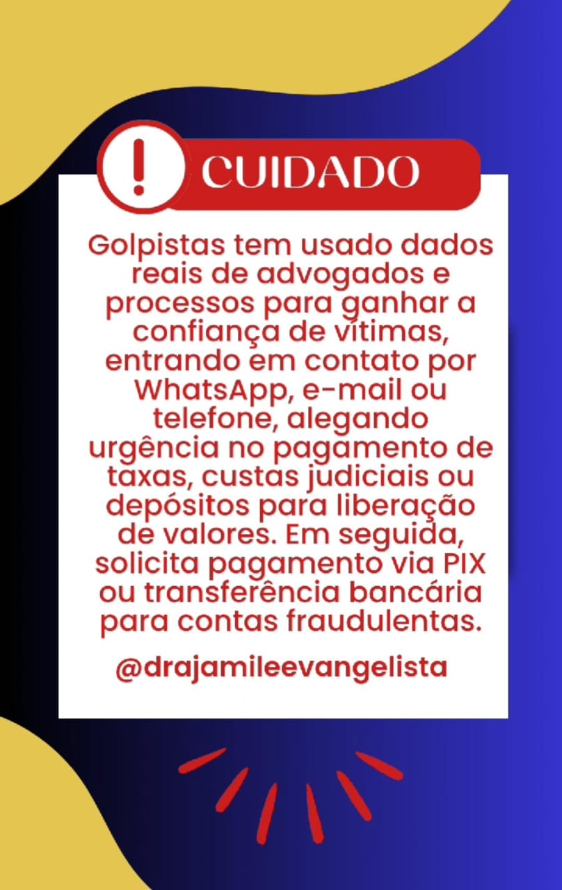 Cuidado: golpistas usam dados reais de advogados e processos. Nunca faça pagamentos de taxas ou custas por WhatsApp, e-mail ou telefone.